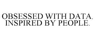 OBSESSED WITH DATA. INSPIRED BY PEOPLE.
