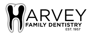 HARVEY FAMILY DENTISTRY EST. 1957