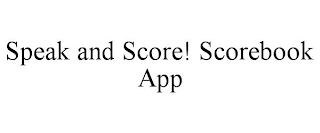 SPEAK AND SCORE! SCOREBOOK APP