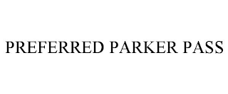 PREFERRED PARKER PASS