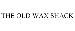 THE OLD WAX SHACK