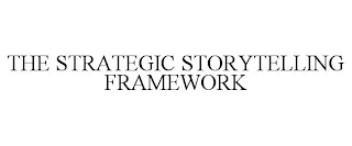 THE STRATEGIC STORYTELLING FRAMEWORK