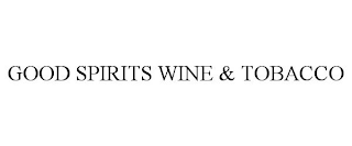 GOOD SPIRITS WINE & TOBACCO