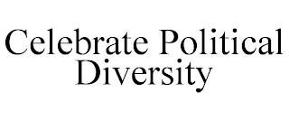 CELEBRATE POLITICAL DIVERSITY