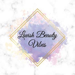 LAVISH BEAUTY VIBES