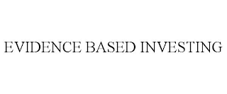 EVIDENCE BASED INVESTING