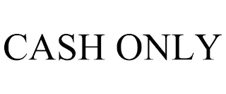 CASH ONLY