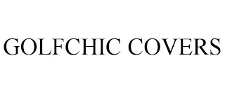 GOLFCHIC COVERS