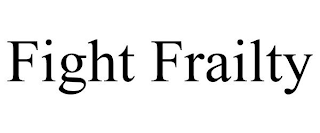 FIGHT FRAILTY