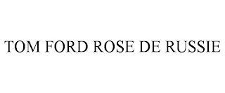 TOM FORD ROSE DE RUSSIE