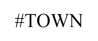 #TOWN