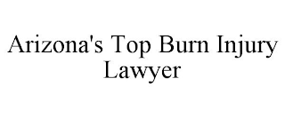 ARIZONA'S TOP BURN INJURY LAWYER