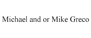 MICHAEL AND OR MIKE GRECO