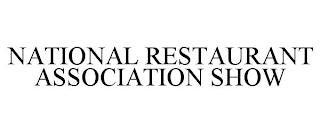 NATIONAL RESTAURANT ASSOCIATION SHOW