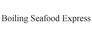 BOILING SEAFOOD EXPRESS