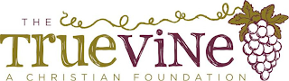 THE TRUEVINE A CHRISTIAN FOUNDATION