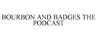 BOURBON AND BADGES THE PODCAST