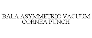 BALA ASYMMETRIC VACUUM CORNEA PUNCH