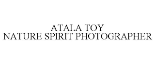 ATALA TOY NATURE SPIRIT PHOTOGRAPHER