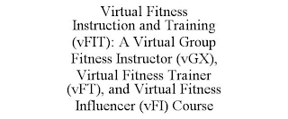 VIRTUAL FITNESS INSTRUCTION AND TRAINING(VFIT): A VIRTUAL GROUP FITNESS INSTRUCTOR (VGX), VIRTUAL FITNESS TRAINER (VFT), AND VIRTUAL FITNESS INFLUENCER (VFI) COURSE