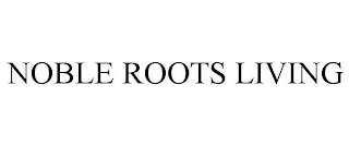 NOBLE ROOTS LIVING