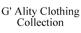 G' ALITY CLOTHING COLLECTION