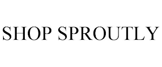 SHOP SPROUTLY
