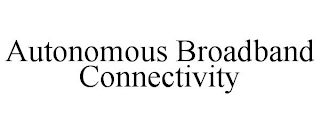 AUTONOMOUS BROADBAND CONNECTIVITY