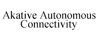 AKATIVE AUTONOMOUS CONNECTIVITY