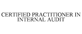 CERTIFIED PRACTITIONER IN INTERNAL AUDIT