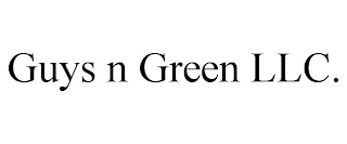 GUYS N GREEN LLC.