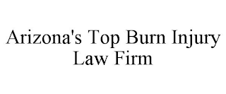 ARIZONA'S TOP BURN INJURY LAW FIRM