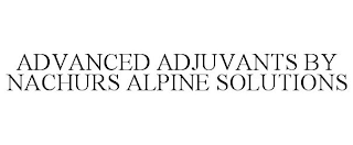 ADVANCED ADJUVANTS BY NACHURS ALPINE SOLUTIONS