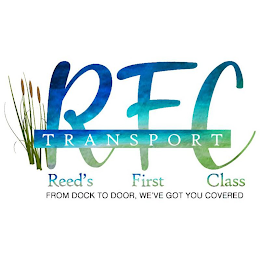 RFC TRANSPORT REED'S FIRST CLASS FROM DOCK TO DOOR, WE'VE GOT YOU COVERED