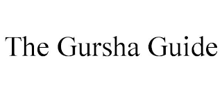 THE GURSHA GUIDE