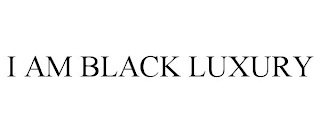 I AM BLACK LUXURY