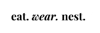 EAT. WEAR. NEST.