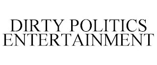 DIRTY POLITICS ENTERTAINMENT