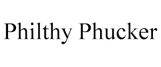 PHILTHY PHUCKER