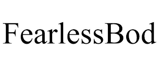 FEARLESSBOD