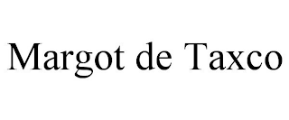 MARGOT DE TAXCO