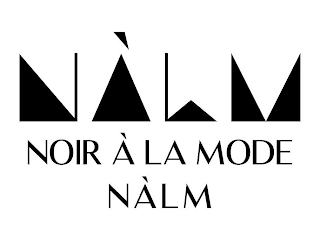 NALM NOIR À LA MODE, NÀLM