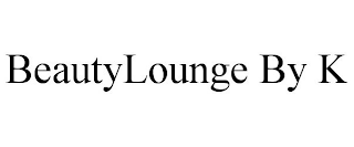 BEAUTYLOUNGE BY K