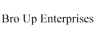 BRO UP ENTERPRISES