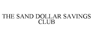 THE SAND DOLLAR SAVINGS CLUB