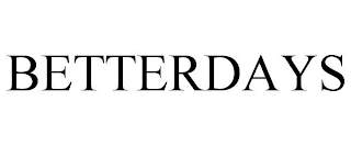 BETTERDAYS