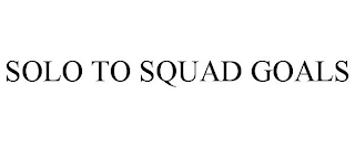 SOLO TO SQUAD GOALS