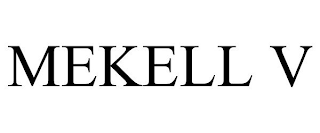 MEKELL V