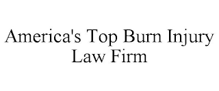 AMERICA'S TOP BURN INJURY LAW FIRM