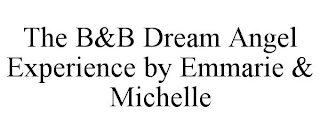 THE B&B DREAM ANGEL EXPERIENCE BY EMMARIE & MICHELLE